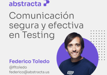 Comunicación segura y efectiva para testers, charla en Abstracta Tech Talks